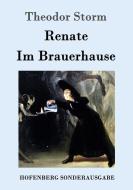 Renate / Im Brauerhause di Theodor Storm edito da Hofenberg