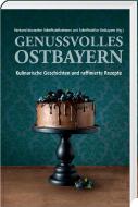 Genussvolles Ostbayern edito da Südost-Verlag