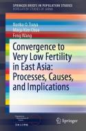 Convergence to Very Low Fertility in East Asia: Processes, Causes, and Implications di Noriko O. Tsuya, Minja Kim Choe, Feng Wang edito da Springer-Verlag GmbH