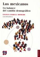 Los Mexicanos.: Un Balance del Cambio Demogrfico di Cecilia Rabell Romero edito da FONDO DE CULTURA ECONOMICA