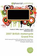 2007 British Motorcycle Grand Prix edito da Betascript Publishing