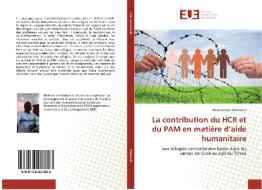 La contribution du HCR et du PAM en matière d'aide humanitaire di Abderamane Mahamat edito da Editions universitaires europeennes EUE
