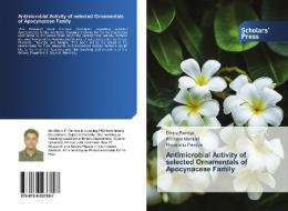 Antimicrobial Activity of selected Ornamentals of Apocynaceae Family di Dhruv Pandya, Archana Mankad, Himanshu Pandya edito da Scholars' Press