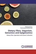 Dietary Fibre, Veganism, Genomics and Epigenomics di Ravikumar Kurup, Parameswara Achutha Kurup edito da LAP Lambert Academic Publishing