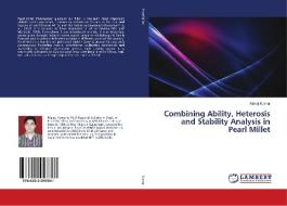 Combining Ability, Heterosis and Stability Analysis in Pearl Millet di Manoj Kumar edito da LAP Lambert Academic Publishing