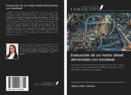 Evaluación de un motor diesel alimentado con biodiesel di Flávia Villar Chaves edito da Ediciones Nuestro Conocimiento