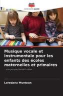 Musique vocale et instrumentale pour les enfants des écoles maternelles et primaires di Loredana Muntean edito da Editions Notre Savoir