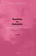 Revolution as Restoration: Guocui Xuebao and China's Path to Modernity, 1905-1911 di Tze-Ki Hon edito da BRILL ACADEMIC PUB