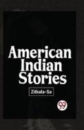 American Indian Stories di Sa-Zitkala edito da DOUBLE 9 BOOKSLIP