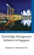 Knowledge Management Initiatives in Singapore di Margaret Tan, Madanmohan Rao edito da World Scientific Publishing Company