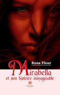 Mirabella et son histoire inimaginable di Rosa Fleur edito da Le Lys Bleu