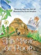 The Magic of Poop di Mary Ann McColl edito da McColl Meadows