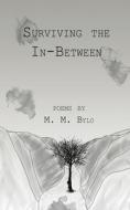 Surviving The In-Between di M. M. Bylo edito da LIGHTNING SOURCE INC