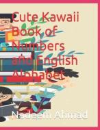 Cute Kawaii Book Of Numbers And English Alphabet di Nadeem Ahmad edito da Independently Published