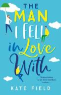 The Man I Fell In Love With di Kate Field edito da HarperCollins Publishers
