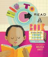 How to Read a Book di Kwame Alexander edito da HarperCollins Publishers Inc