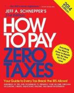 How To Pay Zero Taxes: Your Guide To Every Tax Break The Irs Allows di Jeff A. Schnepper edito da Mcgraw-hill Education - Europe