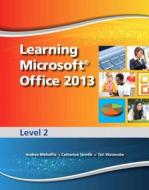 Learning Microsoft Office 2013, Level 2 di Andrea Mehaffie, Amy Reyes, Catherine Skintik edito da Prentice Hall