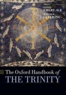 The Oxford Handbook of the Trinity di Gilles Emery O. P., Matthew Levering, Gilles Emery edito da OXFORD UNIV PR