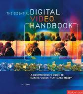 Essential Digital Video Handbook di Pete May edito da Taylor & Francis Ltd