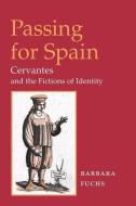 Passing for Spain di Barbara Fuchs edito da University of Illinois Press