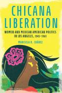 Chicana Liberation di Marisela R. Chavez edito da University Of Illinois Press