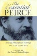 The Essential Peirce the Essential Peirce: Selected Philosophical Writings (1893-1913) Selected Philosophical Writings (1893-1913) edito da Indiana University Press