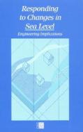 Responding To Changes In Sea Level di National Research Council, Division on Engineering and Physical Sciences, Commission on Engineering and Technical Systems, Marine Board, Committee on Engi edito da National Academies Press