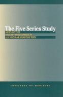 The Five Series Study:: Mortality of Military Participants in U.S. Nuclear Weapons Tests di Institute Of Medicine, Medical Follow-Up Agency, Committee to Study the Mortality of Mili edito da NATL ACADEMY PR