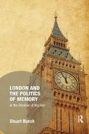 London And The Politics Of Memory di Stuart Burch edito da Taylor & Francis Ltd