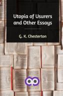 Utopia of Usurers and Other Essays di G. K. Chesterton edito da Blurb