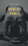 House yoga di Fit Men Books edito da BLURB INC