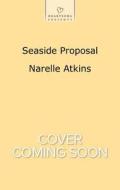 Seaside Proposal di Narelle Atkins edito da Love Inspired