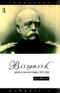 Bismarck And The German Empire, 1871-1918 di Lynn Abrams edito da Taylor & Francis Ltd