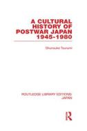 A Cultural History of Postwar Japan di Shunsuke Tsurumi edito da Routledge