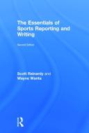 The Essentials of Sports Reporting and Writing di Scott (University of Kansas Reinardy, Wayne (University of Florida Wanta edito da Taylor & Francis Ltd