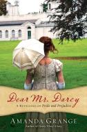 Dear Mr. Darcy: A Retelling of Pride and Prejudice di Amanda Grange edito da BERKLEY BOOKS