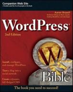 Wordpress Bible di Aaron Brazell edito da John Wiley And Sons Ltd