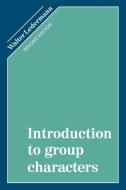 Introduction to Group Characters di Walter Ledermann, W. Ledermann edito da Cambridge University Press
