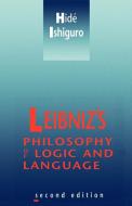 Leibniz's Philosophy of Logic and Language di Hide Ishiguro edito da Cambridge University Press