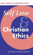 Self Love and Christian Ethics di Darlene Fozard Weaver edito da Cambridge University Press