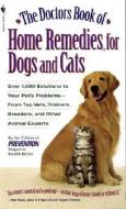The Doctors Book of Home Remedies for Dogs and Cats: Over 1,000 Solutions to Your Pet's Problems - From Top Vets, Traine di Prevention Magazine edito da BANTAM DELL