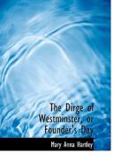 The Dirge of Westminster, or Founder's Day di Mary Anna Hartley edito da BiblioLife