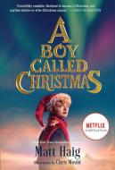 A Boy Called Christmas Movie Tie-In Edition di Matt Haig edito da YEARLING