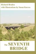 The Seventh Bridge di Richard Braden edito da AUTHORHOUSE