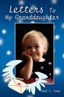Letters To My Granddaughter di Paul J Enea edito da iUniverse