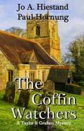 The Coffin Watchers di Jo a. Hiestand edito da Golden Harvest Press