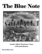 The Blue Note: Seattle's Black Musicians' Union: A Pictorial History di David Keller edito da WASHINGTON STATE UNIV PR