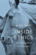 Inside Ethics di Alice Crary edito da Harvard University Press