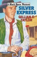Silver Express di Gillian F. Taylor edito da Robert Hale Ltd